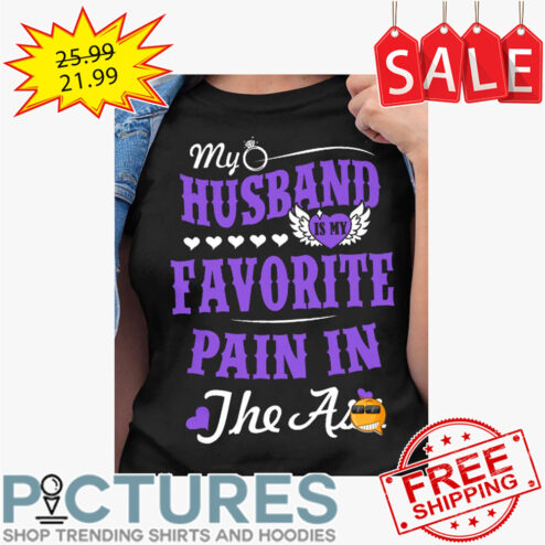 My husband is my favorite pain in the ass shirt