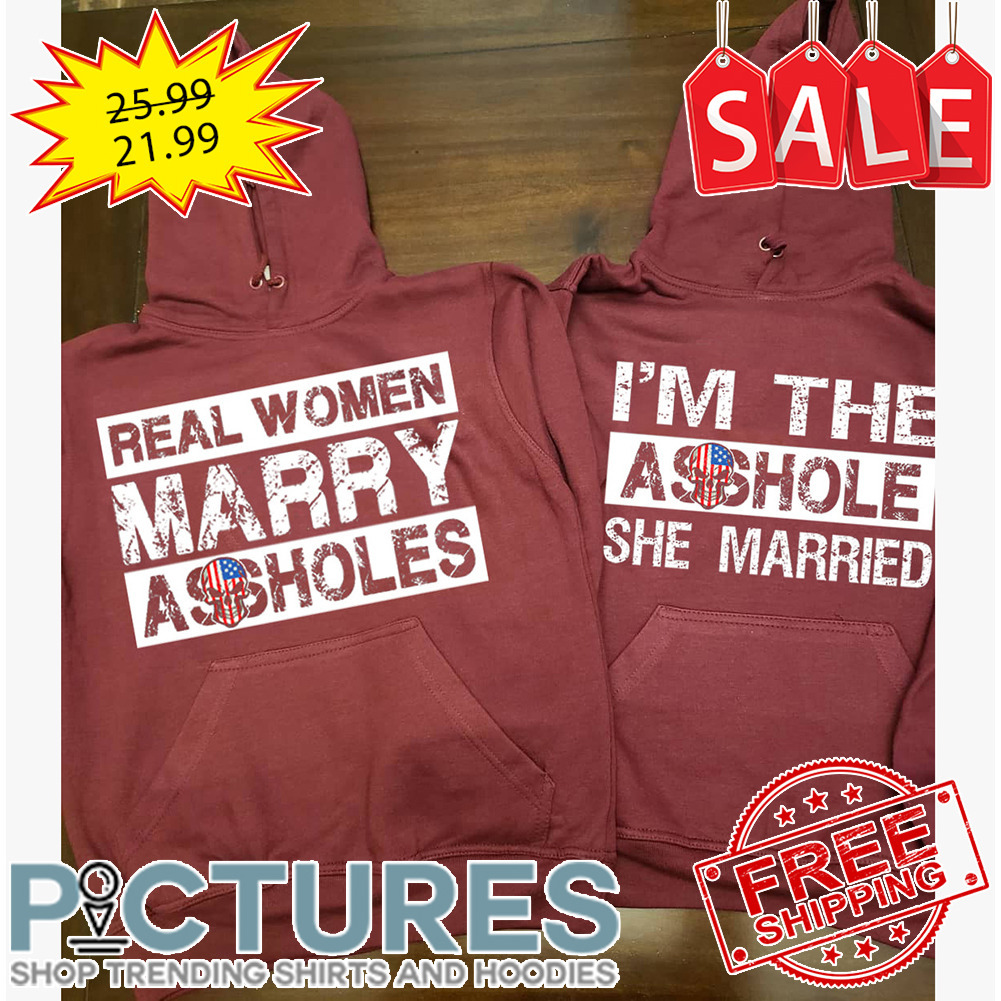 Real women marry assholes shirt
