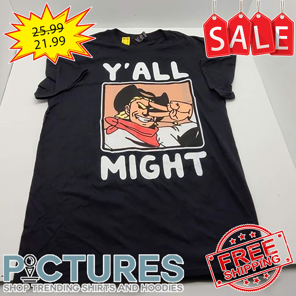 Cowboy y'all might shirt