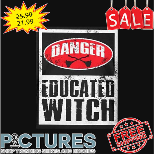 Danger Educated Witch Vintage shirt