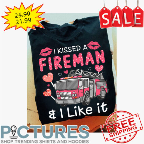 I kissed a fireman and I like it Valentine's day shirt
