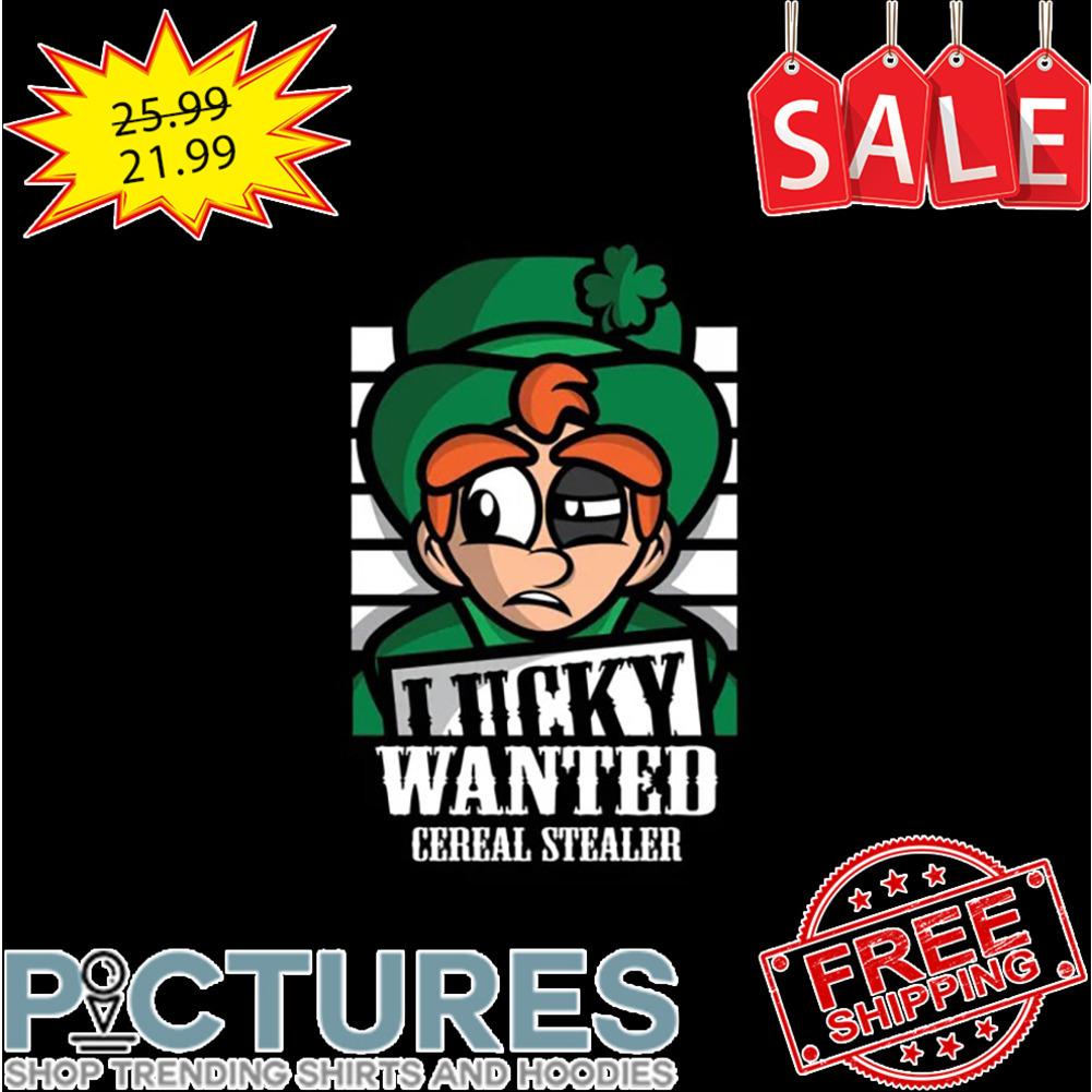 Lucky wanted cereal stealer St Patrick's day shirt