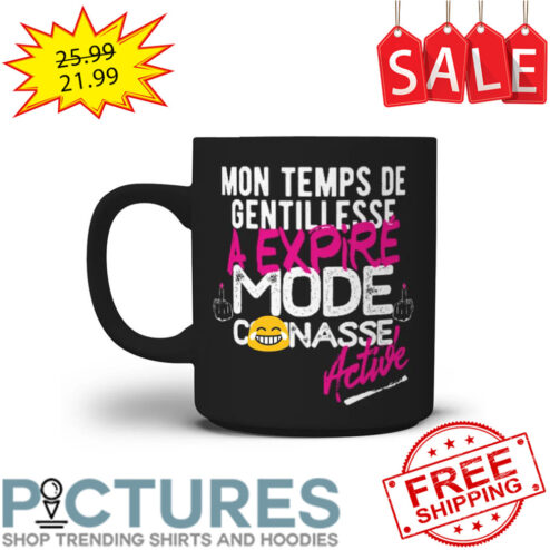 Mon temps de gentiliesse a expire mode coinasse active mug