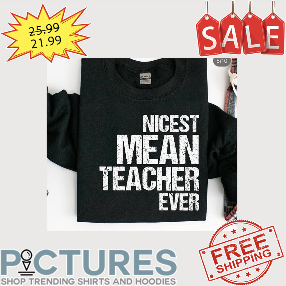 Nicest mean teacher ever vintage shirt