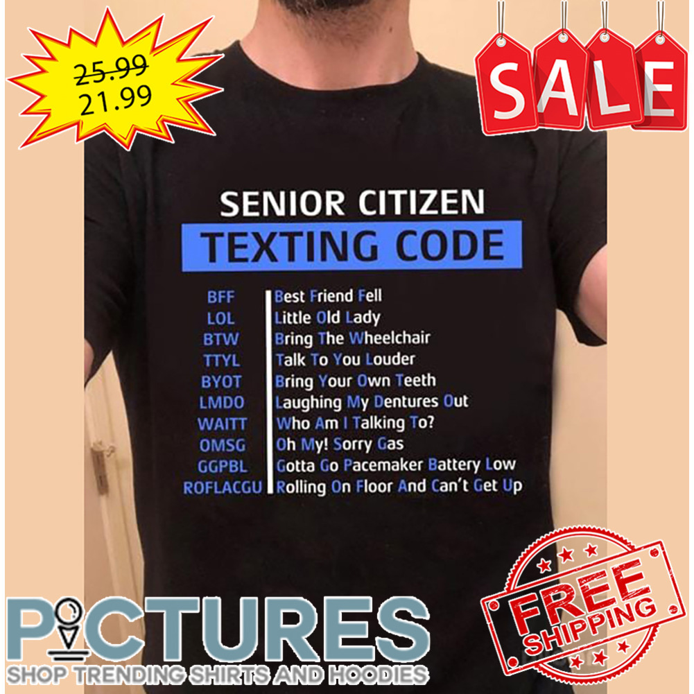 Senior Citizen Texting code shirt
