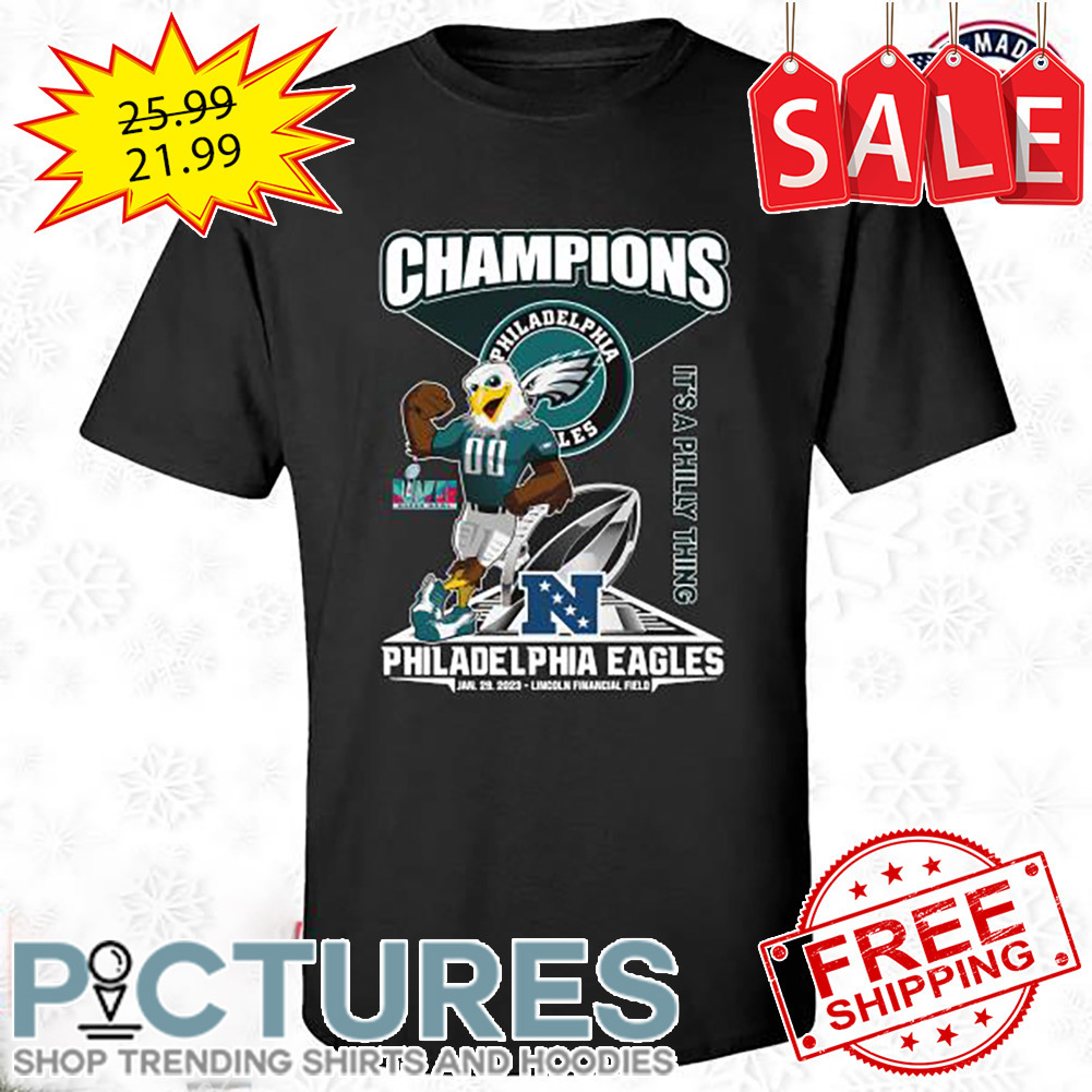 Champions It's a Philly Thing Philadelphia Eagles Super Bowl 2023 shirt