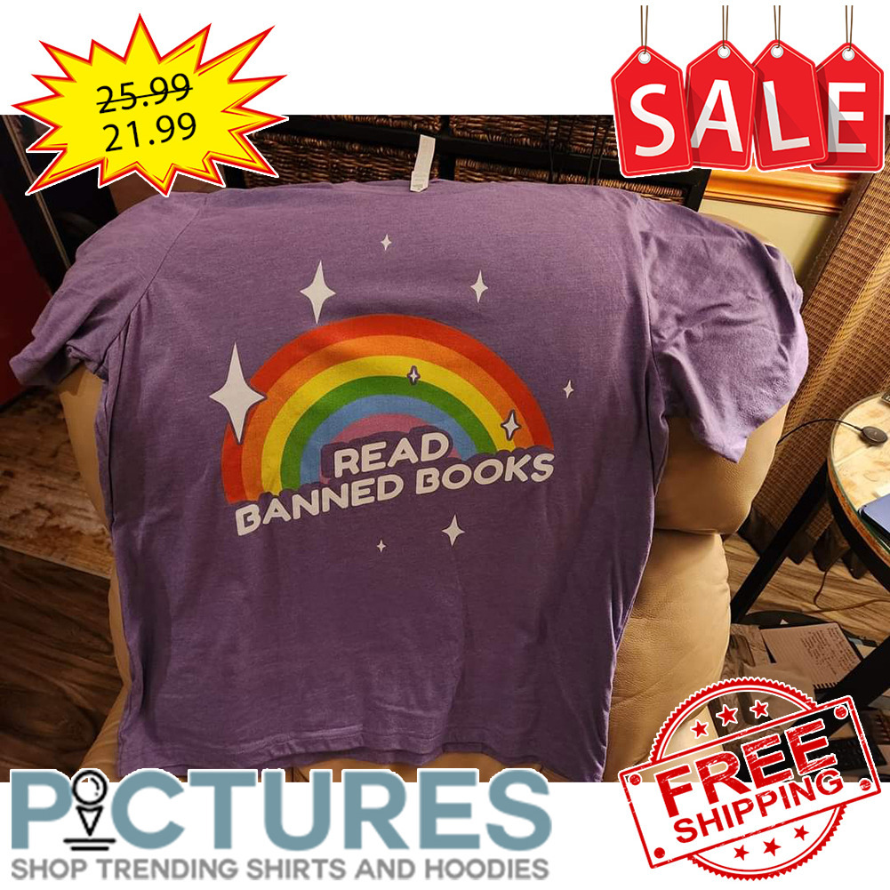 Rainbow Read Banned books LGBTQ shirt