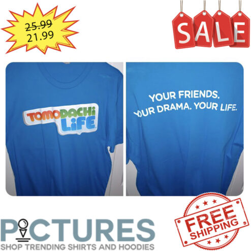 Tomodachi life your friends your drama your life shirt