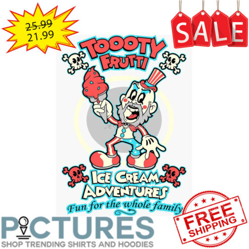 Tooty frutti ice cream adventures fun for the whole family shirt