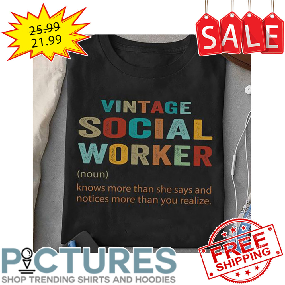 Vintage social woker noun knows more than she says and notices more than you realize shirt