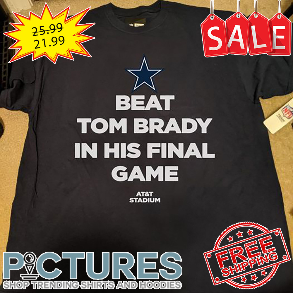 Dallas Cowboys beat Tom Brady in his final game AT'T Stadium shirt