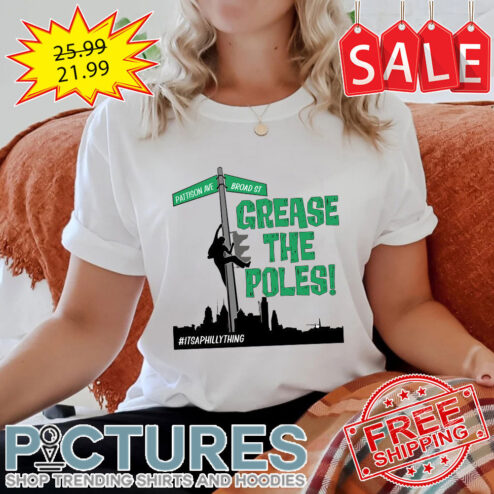 Pattison ave broad st grease the poles it's a philly thing Philadelphia Eagles shirt