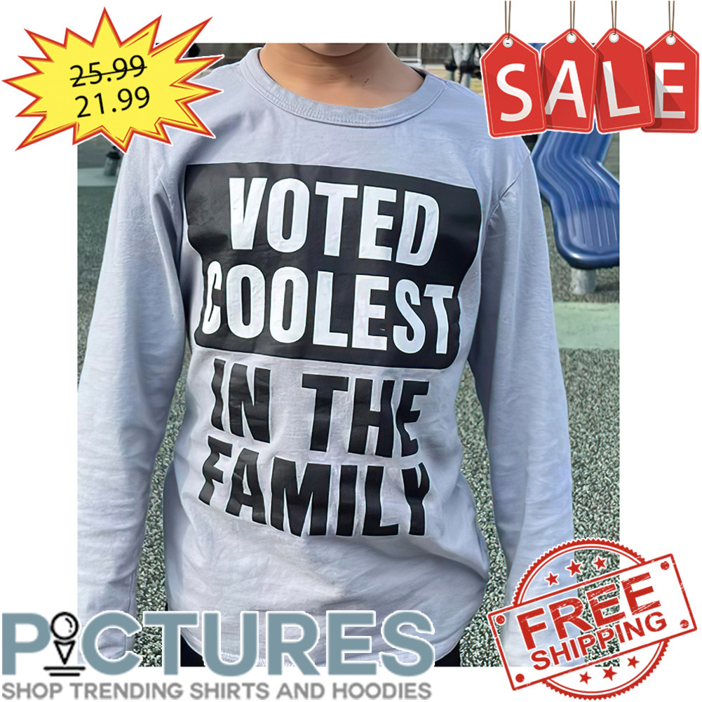 Voted Coolest In The Family shirt