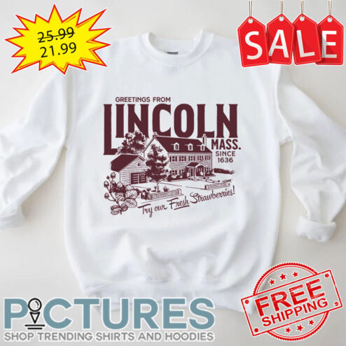 Greetings from Lincoln Mass Since 1636 Try Our Fresh Strawberries shirt
