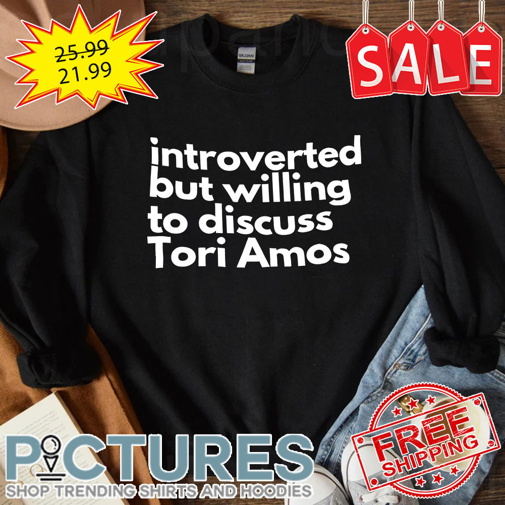 Introverted But Willing To Discuss Tori Amos shirt