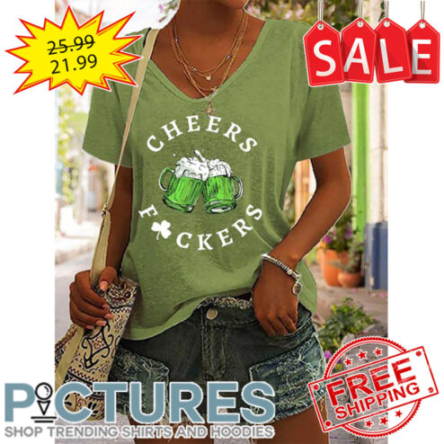 Cheers Fuckers St Patrick's day shirt
