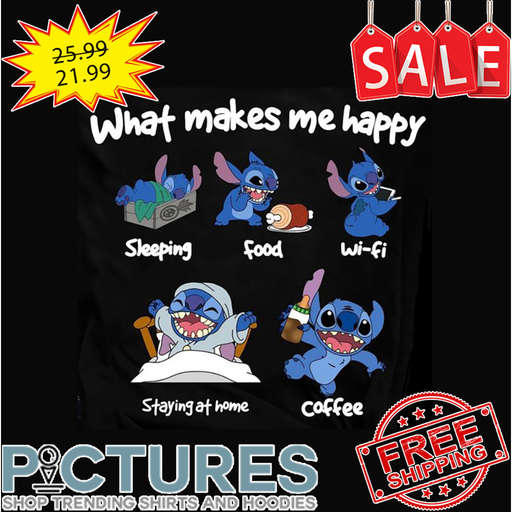 Stitch what makes me happy sleeping food wifi staying at home coffee Disney shirt