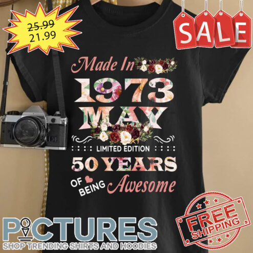 Floral Made in 1973 May limited edition 50 years of being awesome shirt