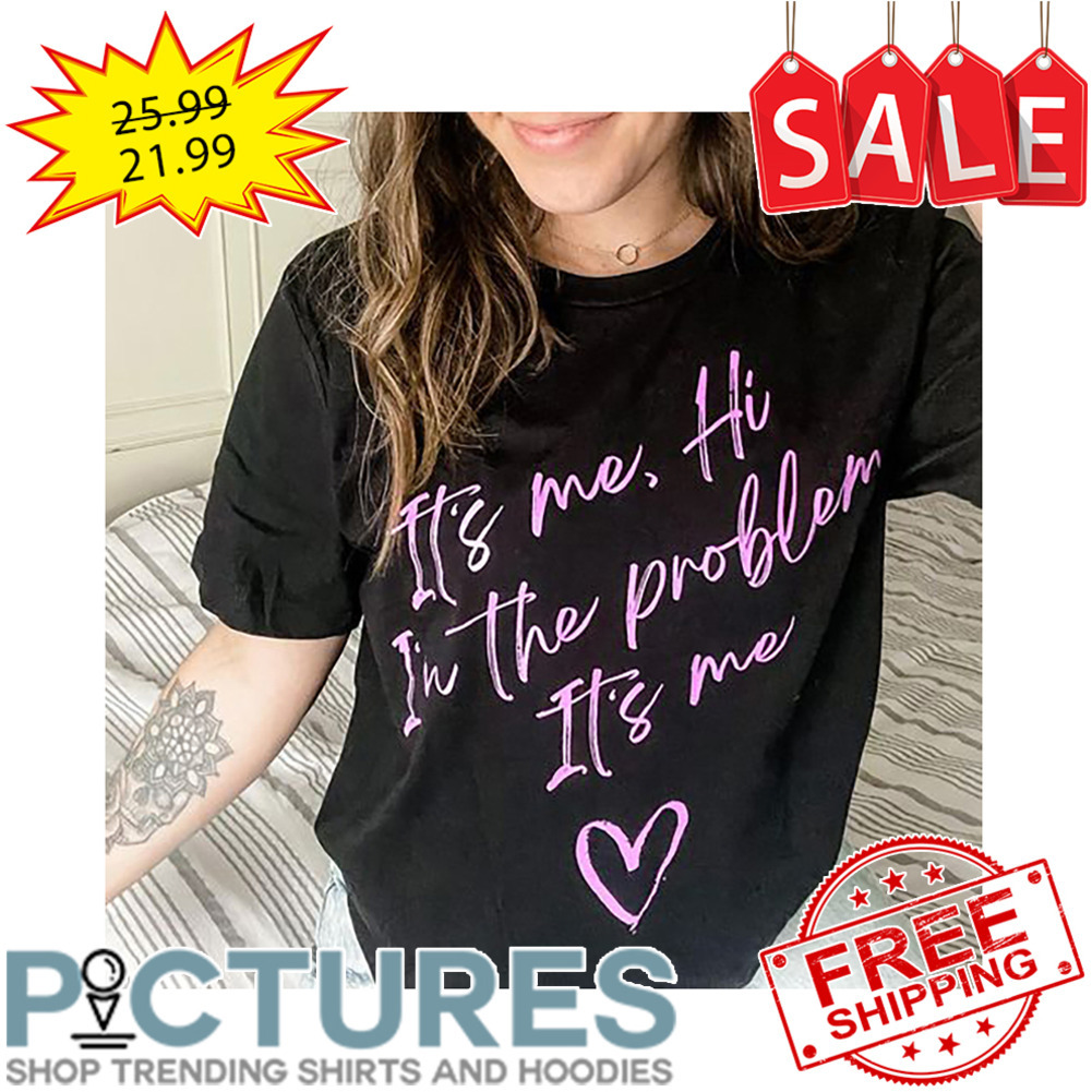 It's me hi in the problem it's me Valentine's day shirt
