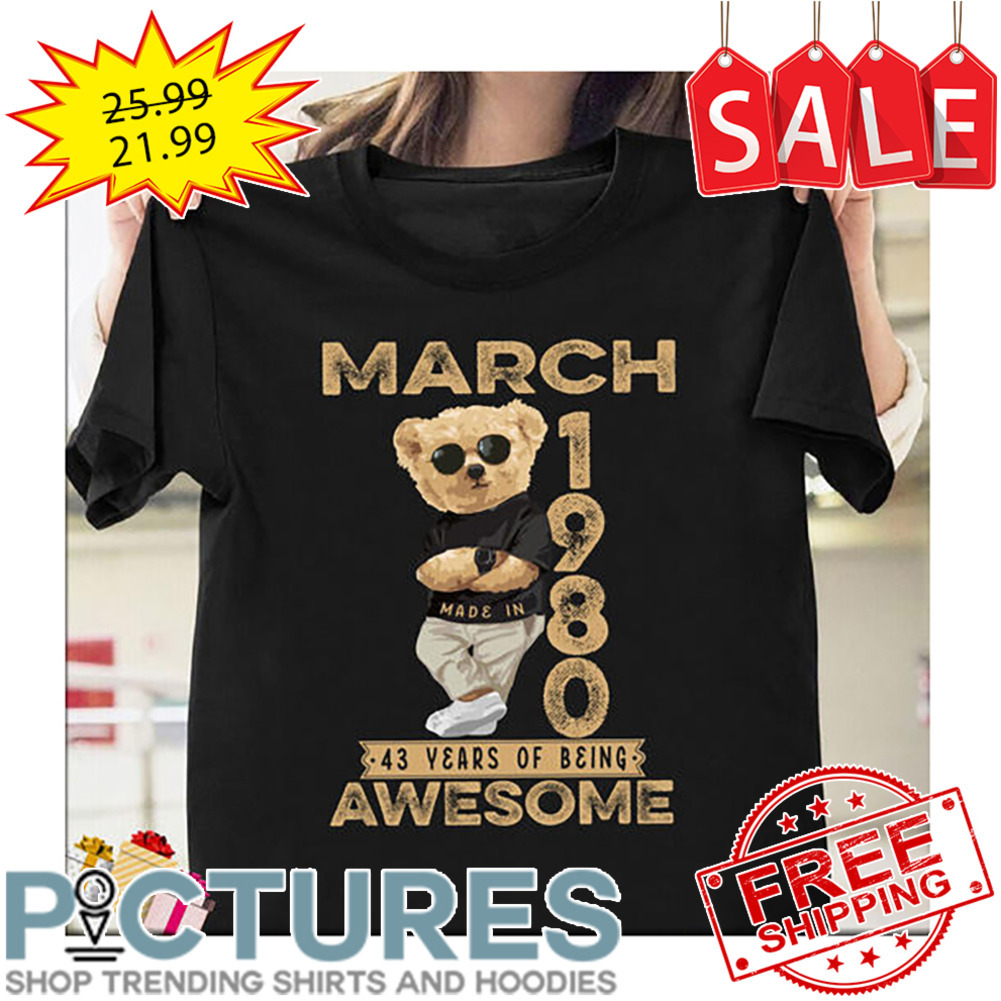 Bear March 1980 43 years of being awesome shirt