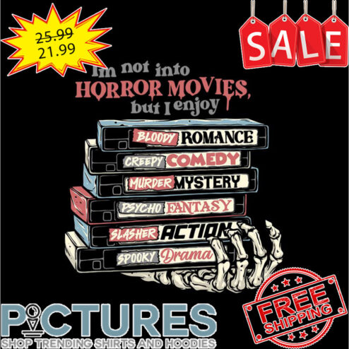 I'm not into horror movies but I enjoy Bloody romance creepy comedy murder mystery psycho fantasy slasher action spooky drama shirt