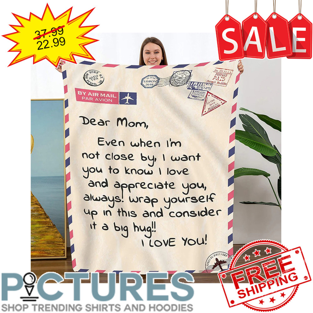 Personalized Dear Mom Even when i'm not closy by I want you to know I love and appreciate you I love you Blanket