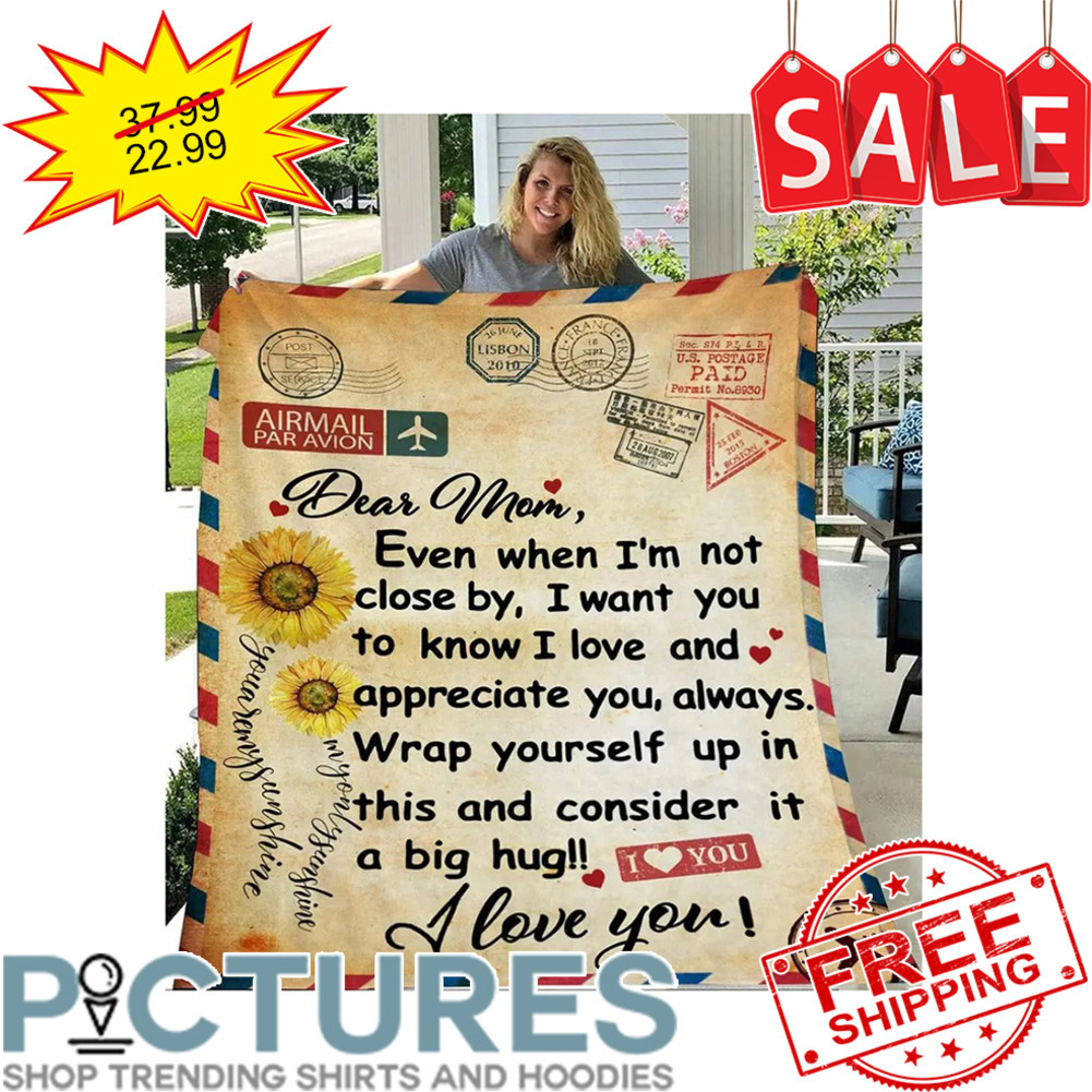 Personalized Sunflower Dear Mom Even When I'm not close by blanket