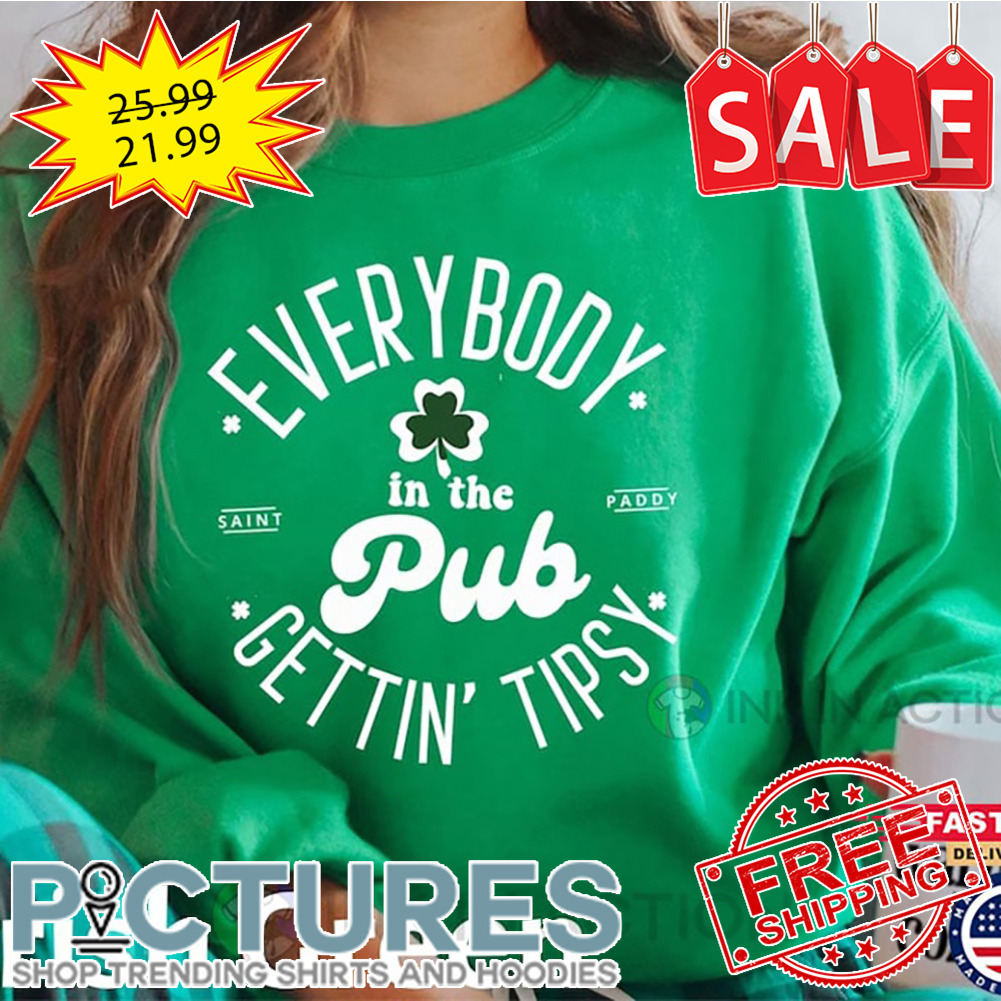 Irish Everybody In The Pub Getting Tipsy St Patrick's day Shirt