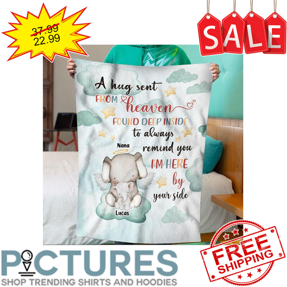 Personalized Elephant a hug sent from heaven found deep inside to always remind you i'm here by your side custom name blanket