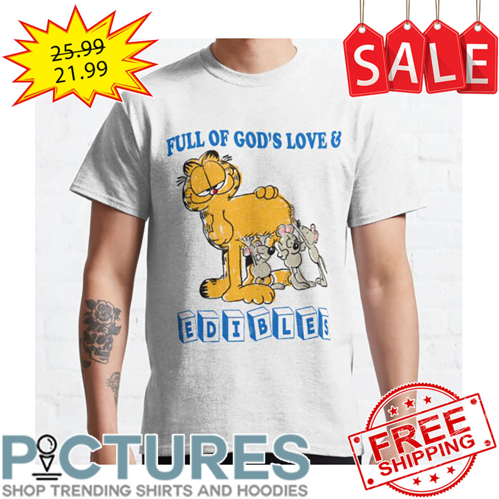 Garfield Full Of God's Love and Edibles shirt