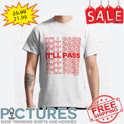 It'll pass take out shirt
