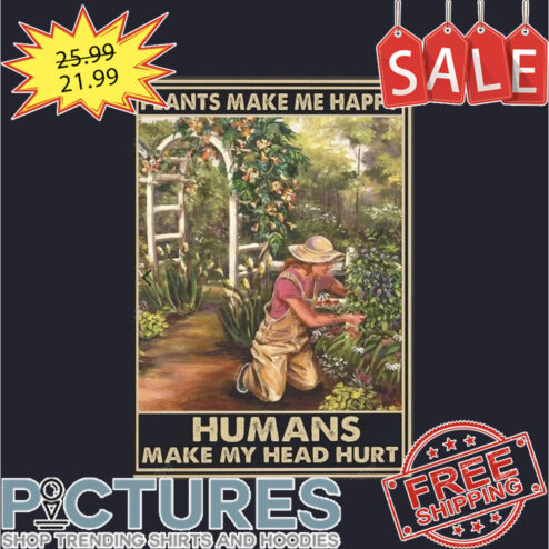 Plants make me happy humans make my head hurt vintage shirt