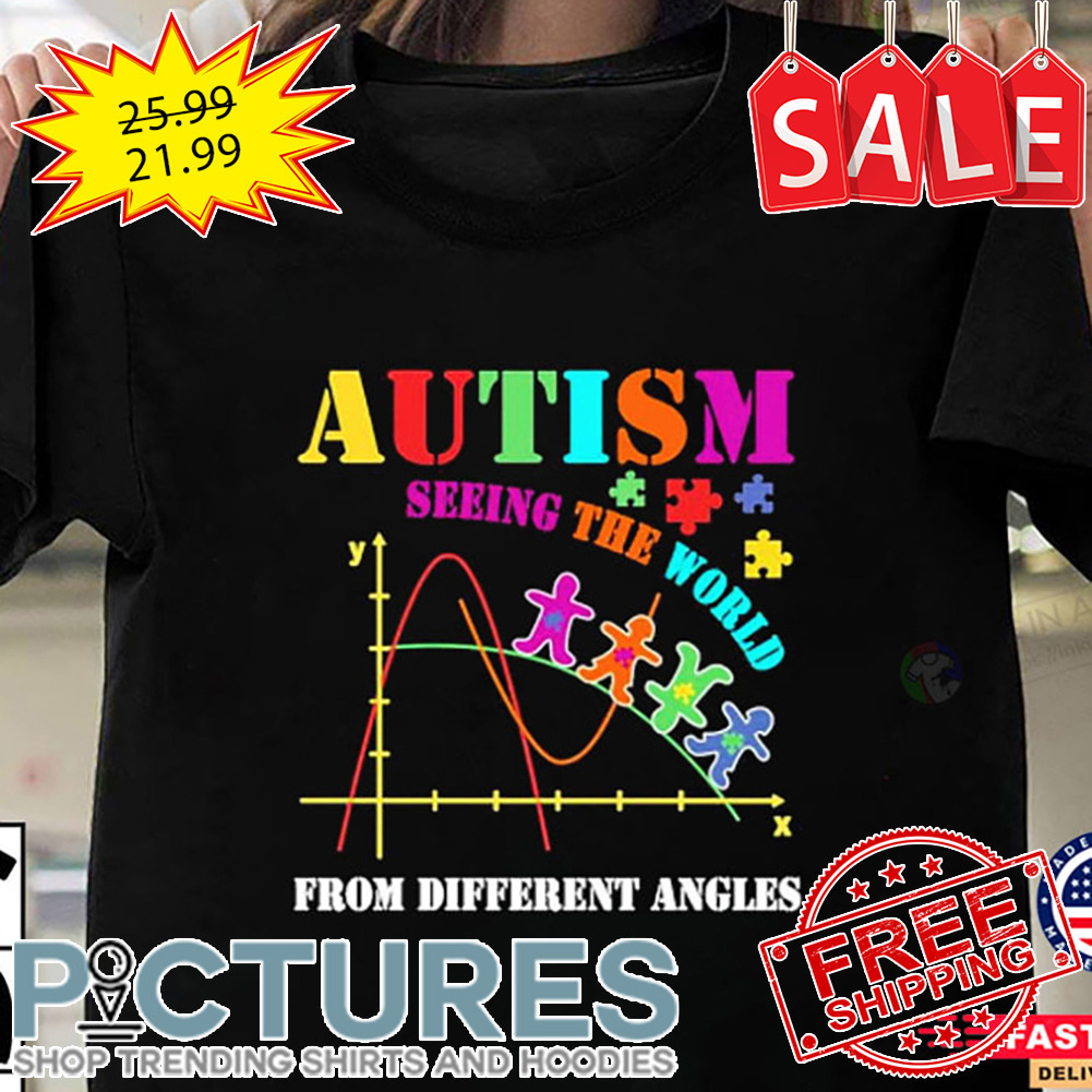 Autism Seeing The World From Different Angles shirt