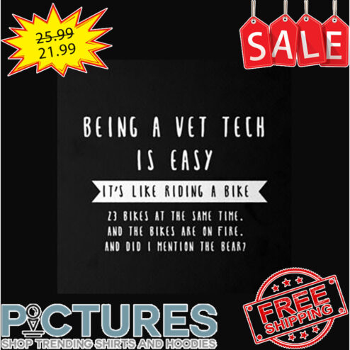 Being a vet tech is easy it's like riding a bike shirt