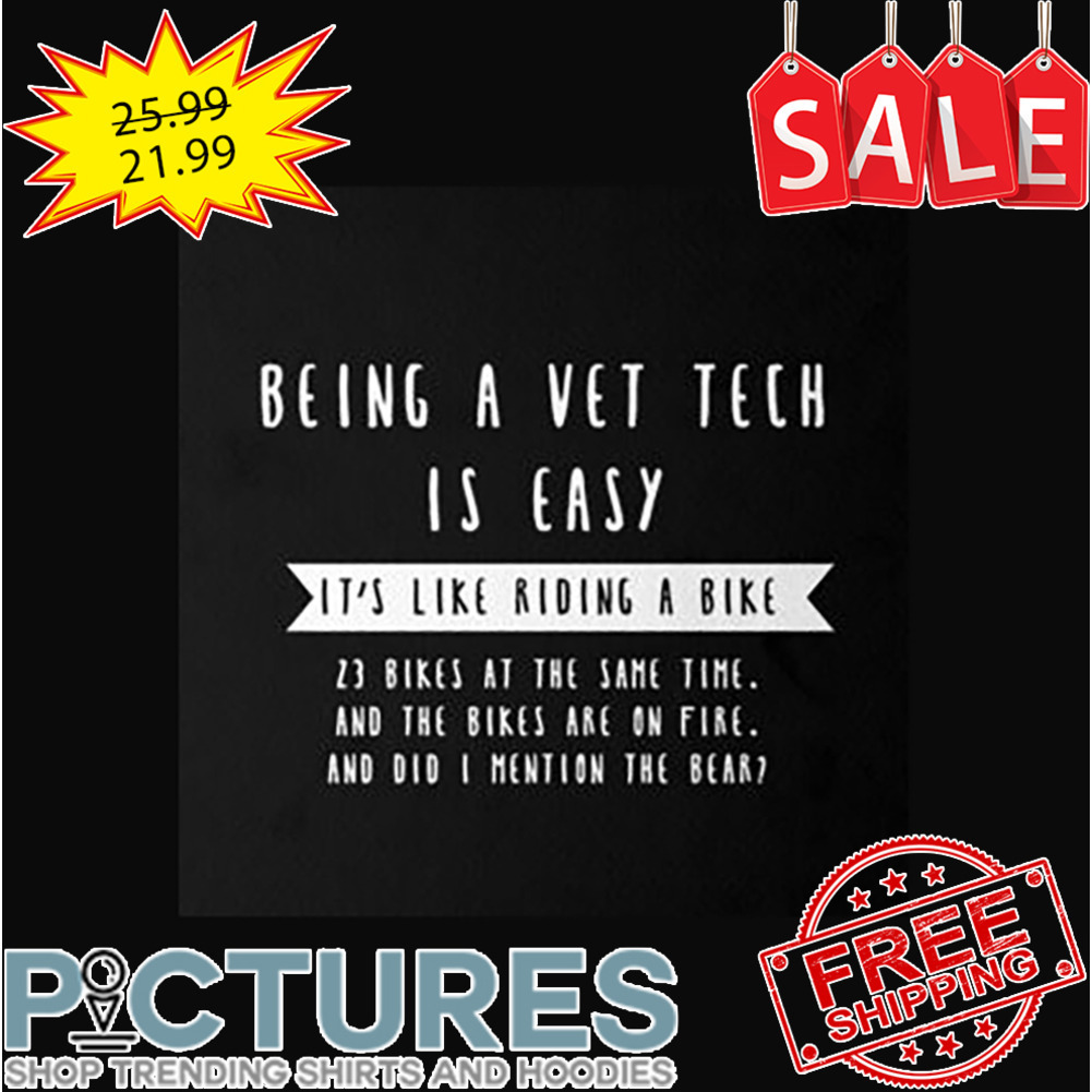 Being a vet tech is easy it's like riding a bike shirt