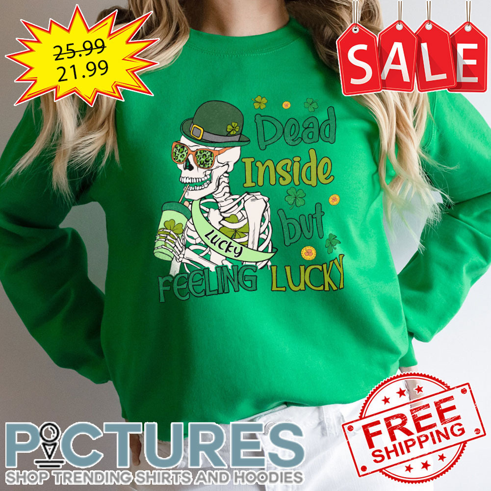 Skeleton Dead Inside But Feeling Lucky Irish Shamrocks St Patrick's day shirt