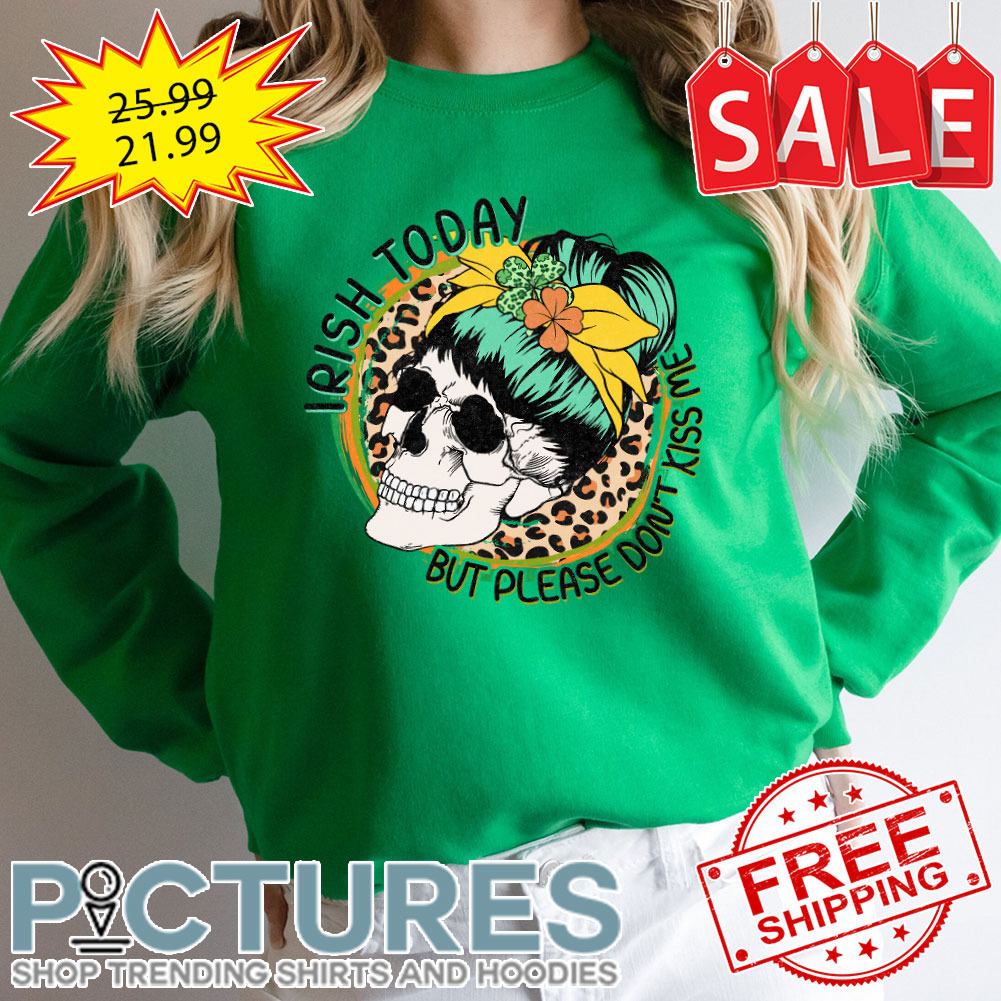 Skull Messy Bun Hair Leopard Irish Today But Please Don't Kiss Me Shamrock St Patrick's day shirt