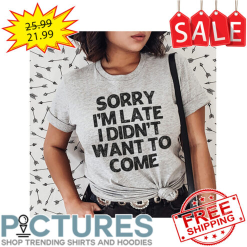 Sorry i'm late I didn't want to come vintage shirt