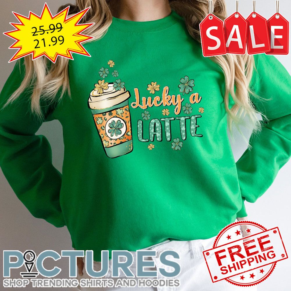 Coffee Lucky A Latte Irish Green Shamrocks St Patrick's Day shirt