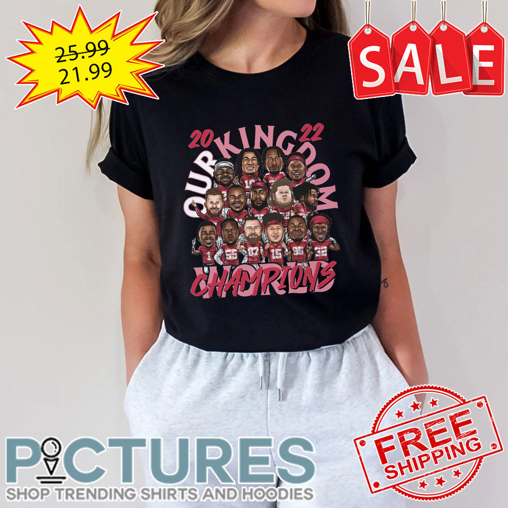 Kansas City Chiefs Our Kingdom Champions World Super Bowl 2022 shirt