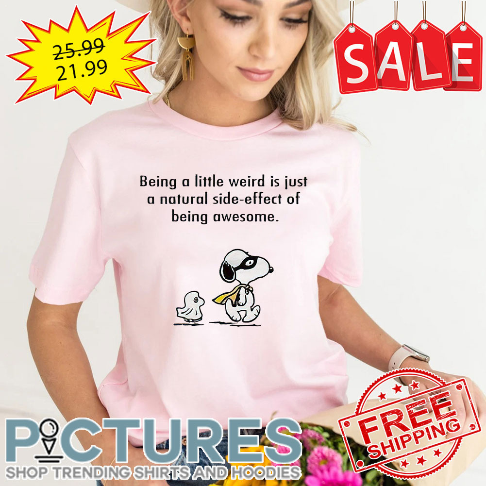 Snoopy and Woodstock Being A Little Weird Is Just A Natural Side-effect Of Being Awesome shirt