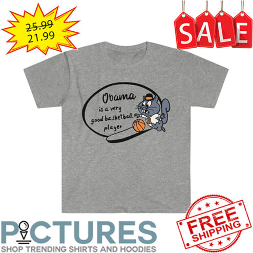 Squirrel Obama Is A Very Good Basketball Player shirt