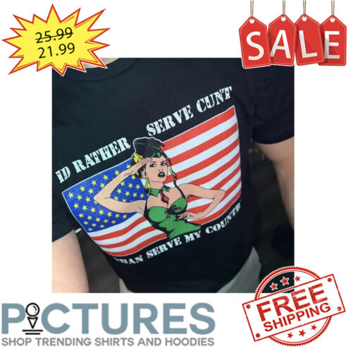 Girl I'd Rather Serve Cun't Than Serve My Counter American Flag shirt