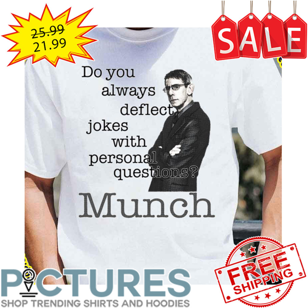 John Munch Do You Always Deflect Jokes With Personal Questions shirt