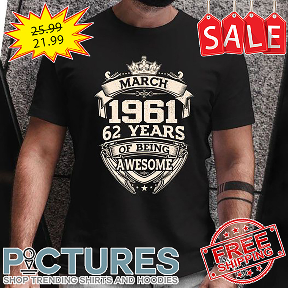 March 1961 62 years of being awesome vintage shirt