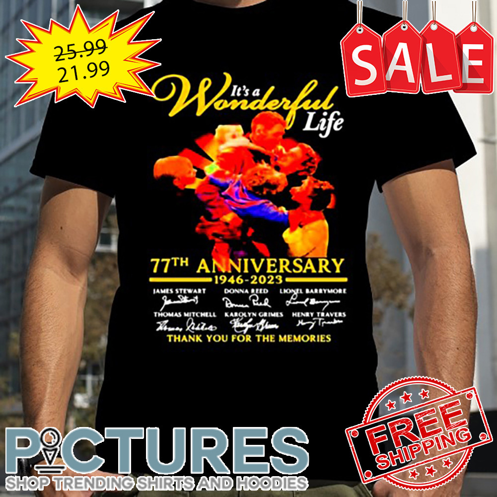 It’s a Wonderful life 77th Anniversary 1946 2023 thank you for the memories Signatures shirt