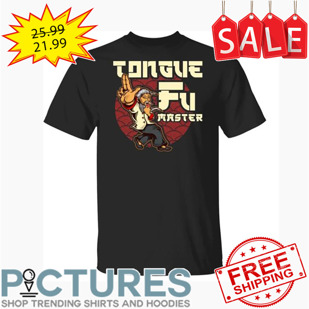 Tongue Fu Master shirt