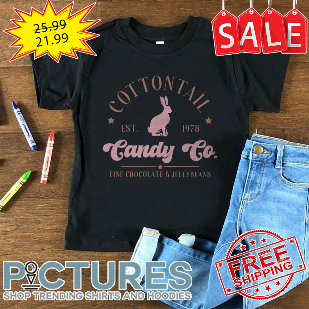 Bunny Cottontail EST 1978 Candy Co Fine Chocolate And JellyBeans Easter Day shirt