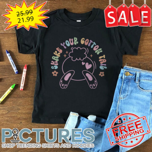 Bunny Shake Your Cotton Tail Easter Day shirt