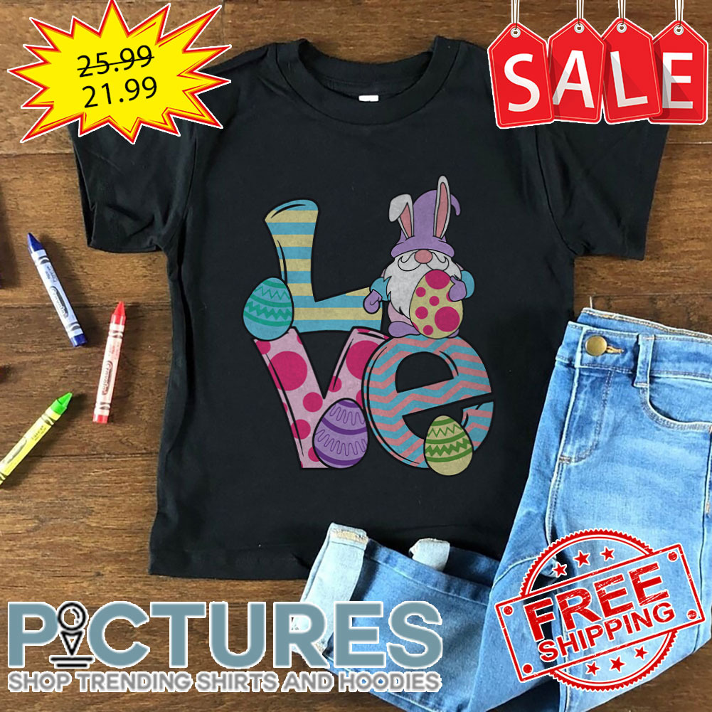 Gnome Love Eggs Bunny Easter Day shirt